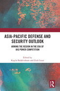 Asia-Pacific Defense and Security Outlook: Arming the Region in the Era of Big Power Competition