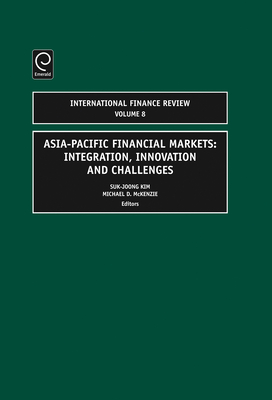 Asia-Pacific Financial Markets: Integration, Innovation and Challenges - McKenzie, Michael D (Editor), and Kim, Suk-Joong (Editor)