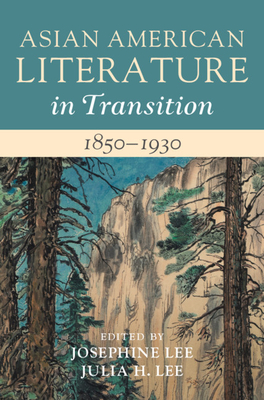 Asian American Literature in Transition, 1850-1930: Volume 1 - Lee, Josephine (Editor), and Lee, Julia H. (Editor)