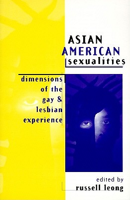 Asian American Sexualities: Dimensions of the Gay and Lesbian Experience - Leong, Russell (Editor)