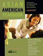 Asian American Yearbook: The Resource and Referral Guide for and about Asian Pacific Americans 2006/2007 - Tiym Publishing Company, and Tiym Publishing Company Inc