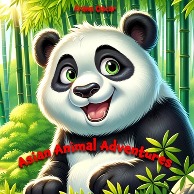 Asian Animal Adventures: Embark on a Journey Through the Wildlife Wonders of Asia in this Captivating Children's Tale! - Oscar, Frans