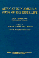 Asian Arts in America: Seeds of the Inner Life