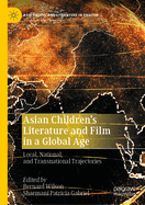 Asian Children's Literature and Film in a Global Age: Local, National, and Transnational Trajectories