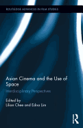 Asian Cinema and the Use of Space: Interdisciplinary Perspectives