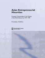 Asian Entreprenuerial Minorities: Conjoint Communities in the Making of the World Economy, 1570-1940