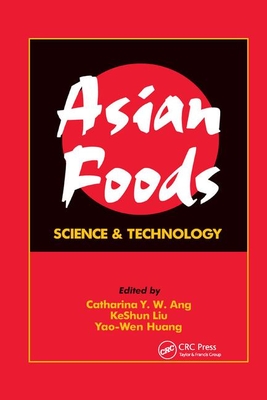 Asian Foods: Science and Technology - Ang, Catharina Y.W. (Editor), and Liu, Keshun (Editor), and Huang, Yao-Wen (Editor)