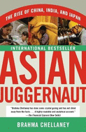 Asian Juggernaut: The Rise of China, India, and Japan