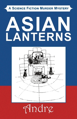 Asian Lanterns: A Science Fiction Murder Mystery - Kagan, Dale A