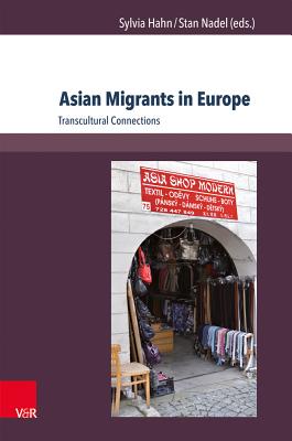 Asian Migrants in Europe: Transcultural Connections - Hahn, Sylvia (Editor), and Nadel, Stan (Editor)