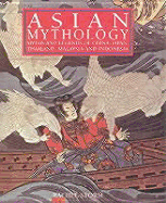 Asian Mythology: Myths and Legends of China, Japan, Thailand, Malaysia and Indonesia - Storm, Rachel