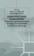 Asian Post-Crisis Management: Corporate and Governmental Strategies for Sustainable Competitive Advantage