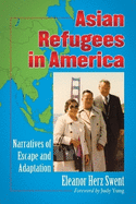 Asian Refugees in America: Narratives of Escape and Adaptation