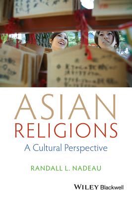 Asian Religions: A Cultural Perspective - Nadeau, Randall L.