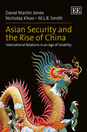 Asian Security and the Rise of China: International Relations in an Age of Volatility