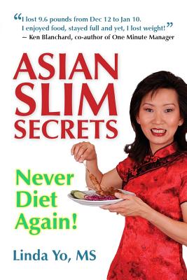 Asian Slim Secrets: Never Diet Again! - Yo, Ms.