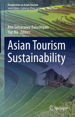 Asian Tourism Sustainability - Selvaranee Balasingam, Ann (Editor), and Ma, Yue (Editor)