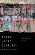 Asian Video Cultures: In the Penumbra of the Global