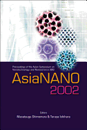 Asianano 2002, Proceedings of the Asian Symposium on Nanotechnology and Nanoscience 2002