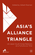 Asia's Alliance Triangle: Us-Japan-South Korea Relations at a Tumultuous Time