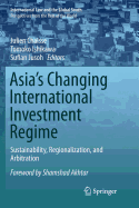 Asia's Changing International Investment Regime: Sustainability, Regionalization, and Arbitration