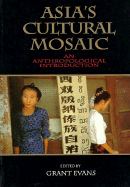 Asia's Cultural Mosaic: An Anthropological Introduction - Evans, Grant