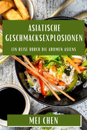 Asiatische Geschmacksexplosionen: Ein Reise durch die Aromen Asiens