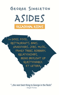 Asides: Occasional Essays on Dogs, Food, Restaurants, Bars, Hangovers, Jobs, Music, Family Trees, Robbery, Relationships, Being Brought Up Questionably, Et Cetera