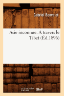 Asie Inconnue. a Travers Le Tibet (d.1896)