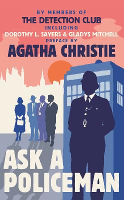 Ask a Policeman - Detection Club, The, and Christie, Agatha, and Sayers, Dorothy L.