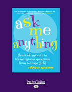 Ask Me Anything: (heartfelt answers to 65 anonymous questions from teenage girls)