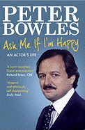 Ask Me if I'm Happy: An Actor's Life