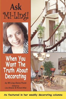 Ask Mi-Ling!: When you want the truth about decorating - Stone Poole, Mi-Ling