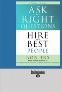Ask the Right Questions: Hire the Best People - Fry, Ron