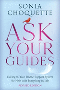 Ask Your Guides: Calling in Your Divine Support System for Help with Everything in Life