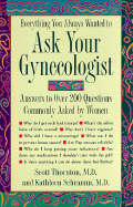 Ask Your Gynecologist - Thornton, R Scott, M.D., and Schramm, Kathleen, M.D., and Thorton, R Scott