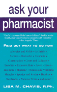 Ask Your Pharmacist: A Leading Pharmacist Answers Your Most Frequently Asked Questions