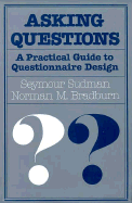 Asking Questions: A Practical Guide to Questionnaire Design - Sudman, Seymour, and Bradburn, Norman M