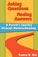 Asking Questions Finding Answers: A Parent's Journey Through Homeschooling