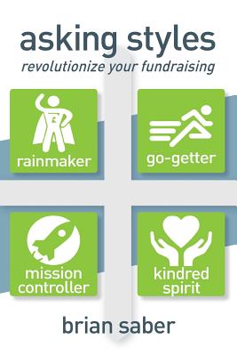 Asking Styles: Revolutionize Your Fundraising - Panas, Jerold (Foreword by), and Saber, Brian