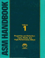 ASM Handbook, Volume 01: Properties & Selection: Irons, Steels, and High-Performance Alloys