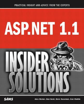 ASP.Net 1.1 Insider Solutions - Homer, Alex, and Sussman, David, and Kent, Daniel