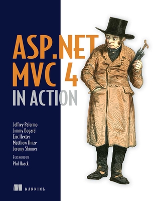 ASP.NET MVC 4 in Action - Palermo, Jeffrey, and Bogard, Jimmy, and Hexter, Eric