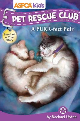 ASPCA Kids: Pet Rescue Club: A Purr-Fect Pair, Volume 7 - Upton, Rachael