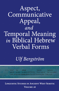 Aspect, Communicative Appeal, and Temporal Meaning in Biblical Hebrew Verbal Forms