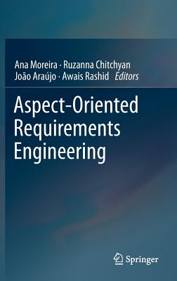 Aspect-Oriented Requirements Engineering - Moreira, Ana (Editor), and Chitchyan, Ruzanna (Editor), and Arajo, Joo (Editor)