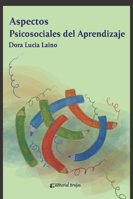 Aspectos Psicosociales del Aprendizaje: La dimensi?n psicosocial de los procesos cognoscentes - Laino, Dora