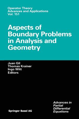 Aspects of Boundary Problems in Analysis and Geometry - Gil, Juan (Editor), and Krainer, Thomas (Editor), and Witt, Ingo (Editor)