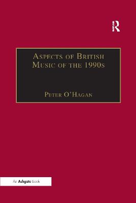 Aspects of British Music of the 1990s - O'Hagan, Peter (Editor)