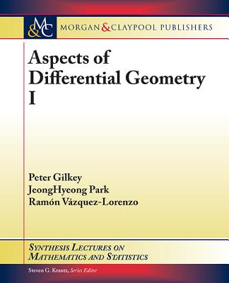 Aspects of Differential Geometry I - Gilkey, Peter, and Park, Jeonghyeong, and Vzquez-Lorenzo, Ramn